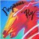 Pegasus - Fly / Down And Dirty / I'm Wishing I'd Never Known You