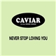 Caviar Featuring Ronnie Canada - Never Stop Loving You