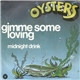 Oysters - Gimme Some Loving / Midnight Drink